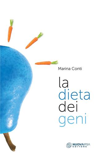 La dieta dei geni - Marina Conti - Libro Nuova IPSA 2021, Quaderni del Vivere meglio | Libraccio.it
