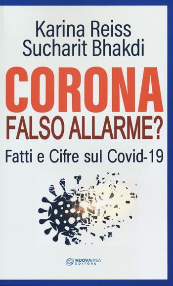 Corona falso allarme? Fatti e cifre sul Covid-19 - Karina Reiss, Sucharit Bhakdi - Libro Nuova IPSA 2020 | Libraccio.it