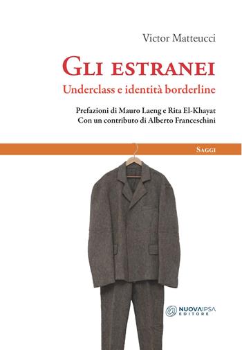 Gli estranei. Underclass e identità borderline - Victor Matteucci - Libro Nuova IPSA 2021, Saggi | Libraccio.it