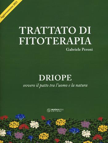 Trattato di fitoterapia. Aggiornamento Driope ovvero il patto tra l'uomo e la natura - Gabriele Peroni - Libro Nuova IPSA 2021 | Libraccio.it