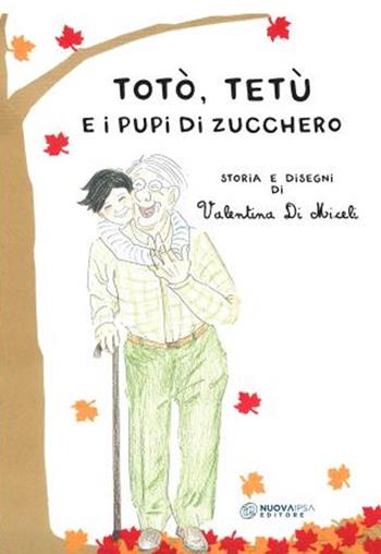 Totò, Tetù e i pupi di zucchero - Valentina Di Miceli - Libro Nuova IPSA 2021, Trilly | Libraccio.it
