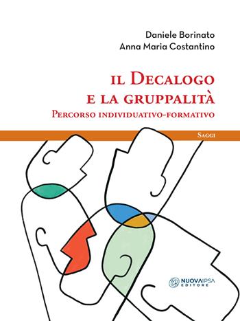 Il decalogo e la gruppalità. Percorso individuativo-formativo - Daniele Borinato, Anna Maria Costantino - Libro Nuova IPSA 2021, Saggi | Libraccio.it