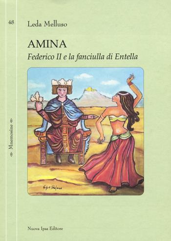 Amina. Federico II e la fanciulla di Entella - Leda Melluso - Libro Nuova IPSA 2023, Mnemosine | Libraccio.it