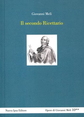 Il secondo ricettario - Giovanni Meli - Libro Nuova IPSA 2024, Opere di Giovanni Meli | Libraccio.it