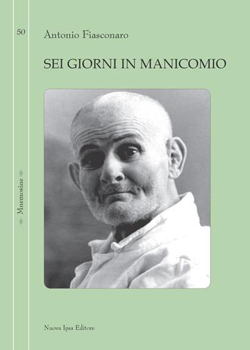Sei giorni in manicomio - Antonio Fiasconaro - Libro Nuova IPSA 2024, Mnemosine | Libraccio.it