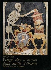Viaggio oltre il barocco della Sicilia d'Oriente - Michele Rak - Libro Sellerio 1990, I cristalli | Libraccio.it