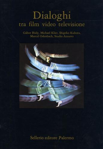 Dialoghi tra film video televisione  - Libro Sellerio 1990, Cataloghi | Libraccio.it