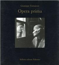 Opera prima - Giuseppe Tornatore - Libro Sellerio 1990, Cataloghi | Libraccio.it