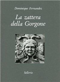 La zattera della Gorgone - Dominique Fernández - Libro Sellerio 1992, Diorama | Libraccio.it