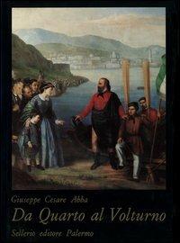 Da Quarto al Volturno. Noterelle di uno dei Mille - Giuseppe Cesare Abba - Libro Sellerio 1994, I cristalli | Libraccio.it