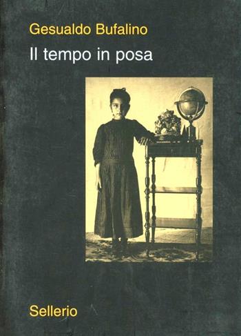 Il tempo in posa - Gesualdo Bufalino - Libro Sellerio 2000, La memoria illustrata | Libraccio.it