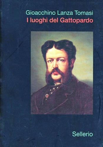 Il luoghi del Gattopardo - Gioacchino Lanza Tomasi - Libro Sellerio 2000, La memoria illustrata | Libraccio.it