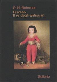 Duveen. Il re degli antiquari - Samuel N. Behrman - Libro Sellerio 2005, La memoria illustrata | Libraccio.it