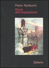 Storie dell'Inquisizione - Pietro Tamburini - Libro Sellerio 2007, La memoria illustrata | Libraccio.it