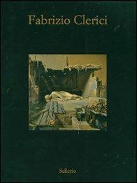 Fabrizio Clerici. Opere 1937-1992. Catalogo della mostra (Marsala, 7 luglio-28 ottobre 2007)  - Libro Sellerio 2007, Cataloghi | Libraccio.it