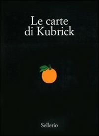Le carte di Kubrick. Ediz. illustrata  - Libro Sellerio 2009, Varia | Libraccio.it