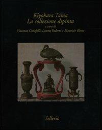 Kiyohara Tama. La collezione dipinta. Ediz. illustrata  - Libro Sellerio 2009 | Libraccio.it