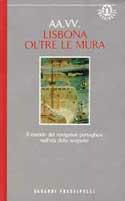 Lisbona: 1415-1580. Il mondo visto dalla parte dei navigatori portoghesi  - Libro Sperling & Kupfer 1994, Frassinelli narrativa straniera | Libraccio.it