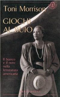 Giochi al buio - Toni Morrison - Libro Sperling & Kupfer 1994, Frassinelli narrativa italiana | Libraccio.it