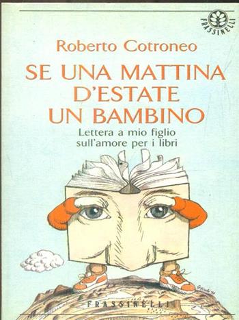 Se una mattina d'estate un bambino. Lettera a mio figlio sull'amore per i libri - Roberto Cotroneo - Libro Sperling & Kupfer 1994, Frassinelli narrativa straniera | Libraccio.it