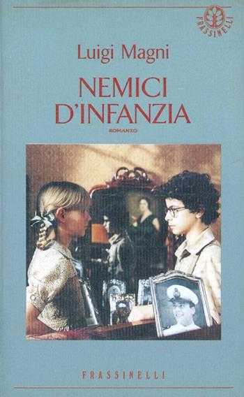Nemici d'infanzia - Luigi Magni - Libro Sperling & Kupfer 1995, Frassinelli narrativa straniera | Libraccio.it