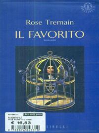 Il favorito - Rose Tremain - Libro Sperling & Kupfer 1995, Frassinelli narrativa straniera | Libraccio.it