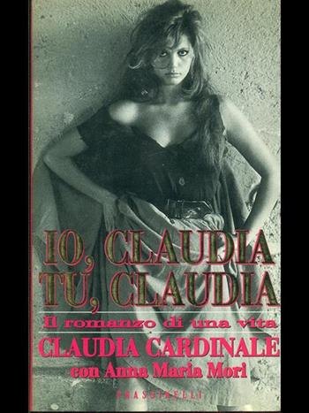 Io, Claudia. Tu, Claudia - Claudia Cardinale, Anna Maria Mori - Libro Sperling & Kupfer 1995, Frassinelli narrativa straniera | Libraccio.it