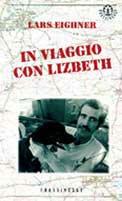 In viaggio con Lizbeth - Lars Eighner - Libro Sperling & Kupfer 1995, Frassinelli narrativa straniera | Libraccio.it