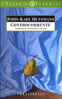 Controcorrente - Joris-Karl Huysmans - Libro Sperling & Kupfer 1995, Frassinelli narrativa straniera | Libraccio.it