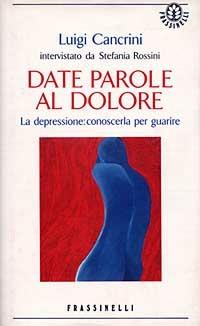 Date parole al dolore - Luigi Cancrini, Stefania Rossini - Libro Sperling & Kupfer 1996, Frassinelli narrativa straniera | Libraccio.it