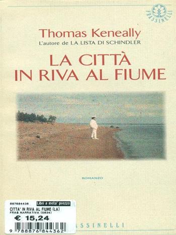 La città in riva al fiume - Thomas Keneally - Libro Sperling & Kupfer 1997, Frassinelli narrativa straniera | Libraccio.it