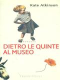 Dietro le quinte al museo - Kate Atkinson - Libro Sperling & Kupfer 1997, Frassinelli narrativa straniera | Libraccio.it