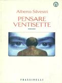 Pensare ventisette - Alberto Silvestri - Libro Sperling & Kupfer 1998, Frassinelli narrativa italiana | Libraccio.it
