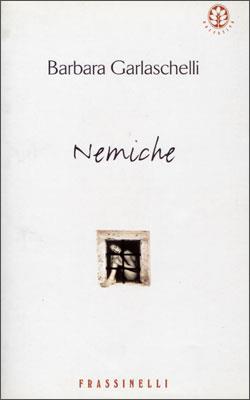 Nemiche - Barbara Garlaschelli - Libro Sperling & Kupfer 1998, Frassinelli narrativa italiana | Libraccio.it