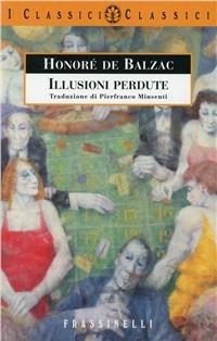 Le illusioni perdute - Honoré de Balzac - Libro Sperling & Kupfer 1999, Frassinelli narrativa straniera | Libraccio.it
