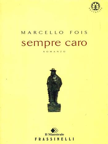 Sempre caro - Marcello Fois - Libro Sperling & Kupfer 1998, Frassinelli narrativa straniera | Libraccio.it