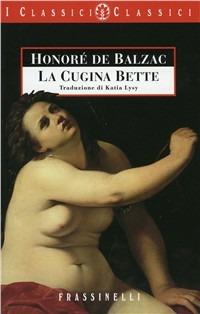 La cugina Bette - Honoré de Balzac - Libro Sperling & Kupfer 1999, Frassinelli narrativa straniera | Libraccio.it