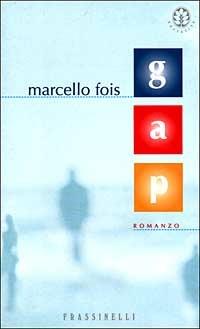 Gap - Marcello Fois - Libro Sperling & Kupfer 1999, Frassinelli narrativa italiana | Libraccio.it