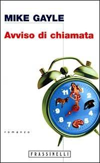 Avviso di chiamata - Mike Gayle - Libro Sperling & Kupfer 1999, Frassinelli narrativa straniera | Libraccio.it