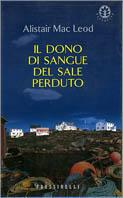 Il dono di sangue del sale perduto - Alistair MacLeod - Libro Sperling & Kupfer 1999, Frassinelli narrativa straniera | Libraccio.it