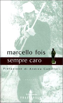 Sempre caro - Marcello Fois - Libro Sperling & Kupfer 1998, Frassinelli narrativa italiana | Libraccio.it