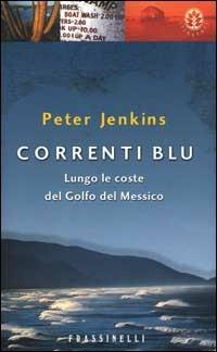 Correnti blu - Peter Jenkins - Libro Sperling & Kupfer 2000, Frassinelli narrativa straniera | Libraccio.it