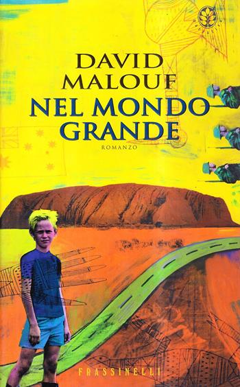 Nel mondo grande - David Malouf - Libro Sperling & Kupfer 2000, Frassinelli narrativa straniera | Libraccio.it