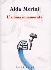 L' anima innamorata - Alda Merini - Libro Sperling & Kupfer 2000, Frassinelli narrativa italiana | Libraccio.it