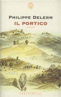 Il portico - Philippe Delerm - Libro Sperling & Kupfer 2000, Frassinelli narrativa straniera | Libraccio.it