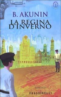 La regina d'inverno - Boris Akunin - Libro Sperling & Kupfer 2000, Frassinelli narrativa straniera | Libraccio.it