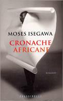 Cronache africane - Moses Isegawa - Libro Sperling & Kupfer 2000, Frassinelli narrativa straniera | Libraccio.it