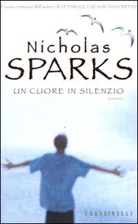 Un cuore in silenzio - Nicholas Sparks - Libro Sperling & Kupfer 2000, Frassinelli narrativa straniera | Libraccio.it