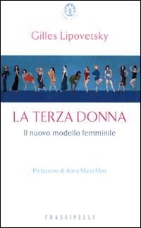 La terza donna - Gilles Lipovetsky - Libro Sperling & Kupfer 2000, Frassinelli narrativa straniera | Libraccio.it