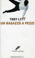 Un ragazzo a pezzi - Toby Litt - Libro Sperling & Kupfer 2001, Frassinelli narrativa straniera | Libraccio.it